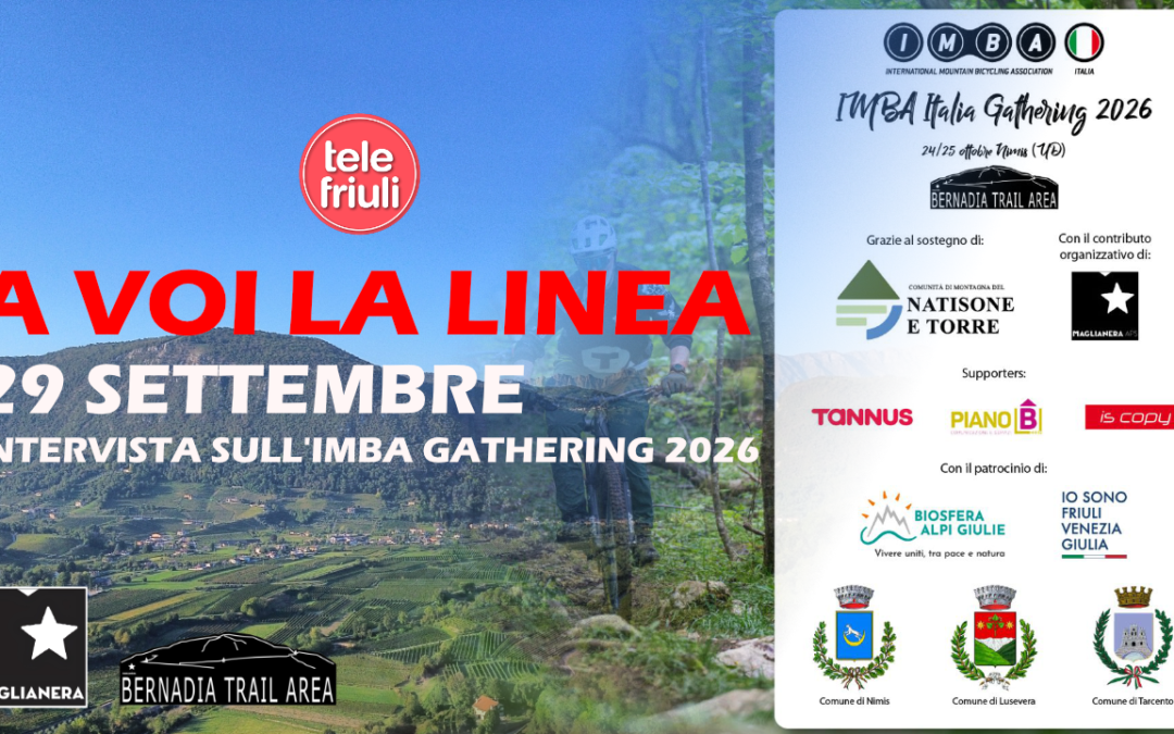 Bernadia Trail Area e IMBA Italia Gathering 2026 | Intervista a Telefriuli
